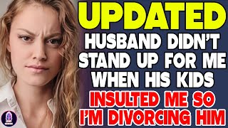 Husband Didn't Stand Up For Me When His Kids Insulted Me So I'm Divorcing Him