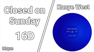 Closed On Sunday - Kanye West [16D AUDIO | NOT 8D/9D] Update