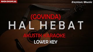 Hal Hebat - (karaoke akustik) Govinda / Irfan Seventeen (Lower Key)
