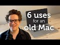 6 Things You Can Do With An Old Mac