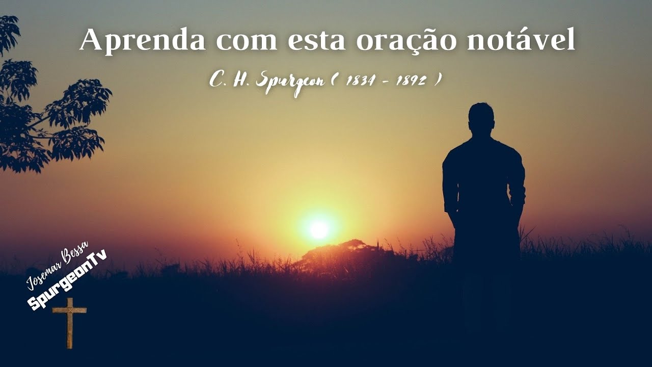 Aprenda com esta oração notável | C. H. Spurgeon ( 1834 - 1892 )
