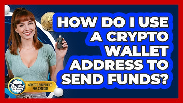 How Do I Use A Crypto Wallet Address To Send Funds? - Crypto Simplified for Seniors