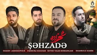 Şahzade - Shahin Jamshidpour, Fariborz Khatami, Şehruz Hebibi, Seyyid Taleh Resimi