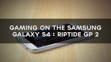 Gaming on the Samsung Galaxy S4 : RipTide GP 2