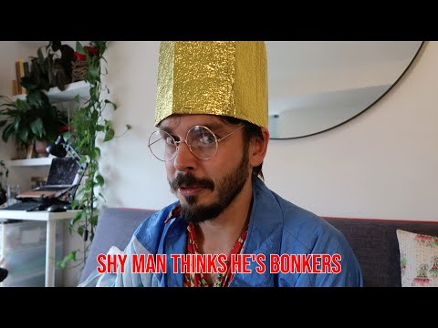 Shy Man Thinks He's Bonkers