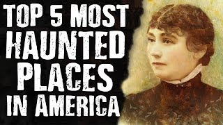 Top 5 Most HAUNTED PLACES in America