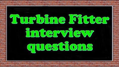 Turbine Fitter interview questions