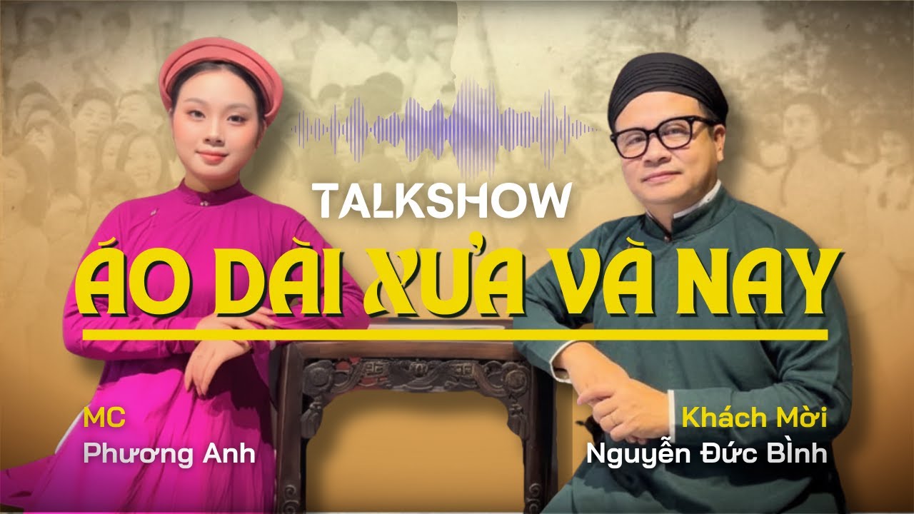 ✨Talk#1: Áo dài xưa và nay | Họa sĩ Nguyễn Đức Bình✨#HVPNVN #TTDPT #TTMXH #XUOINGUONVIETPHUC