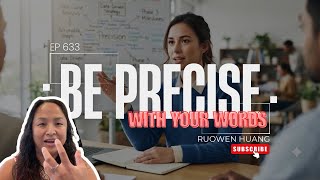 Ep 633 Be precise with your words