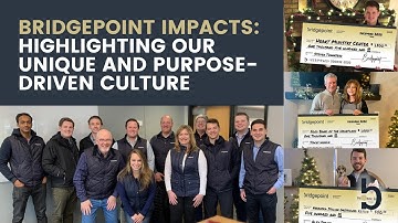Bridgepoint Impacts: Highlighting Our Unique and Purpose-Driven Culture
