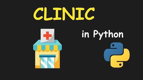 I CREATE CLINIC MANAGEMENT SYSTEM USING PYTHON & LEARN PYTHON BY BUILDING SIMPLE PROJECTS