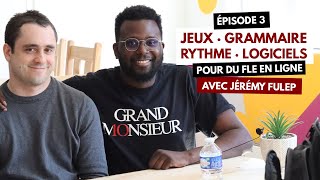 Episode 3 Avec Jéremy Fulep. Prof De Fle En Ligne Faire Des Jeux, De La Grammaire, Le Rythme.