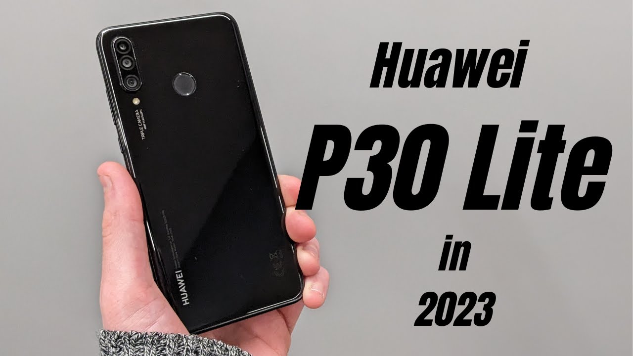 Huawei P30 Lite Review 2023 