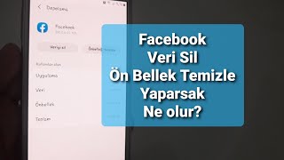 Facebook Veri Sil Yaparsak Ne Olur? Facebook Ön Bellek Temizleme Yaparsak Ne Olur?