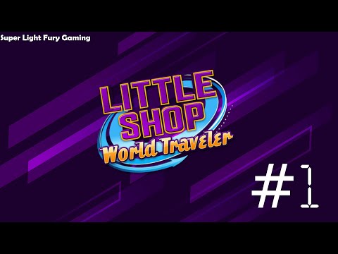 Little Shop: World Traveler | Part 1: Tahiti, England, & Madagascar | Super Light Fury Gaming