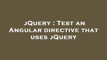 jQuery : Test an Angular directive that uses jQuery