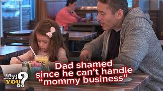 Tackling the stigma that dads can’t handle &quot;mommy business&quot;  | WWYD