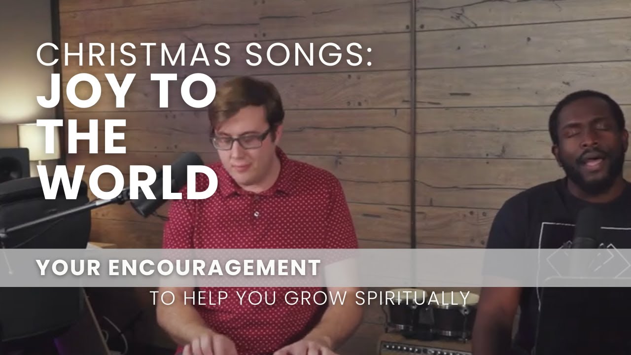 Christmas Songs: Joy to the World - December 25