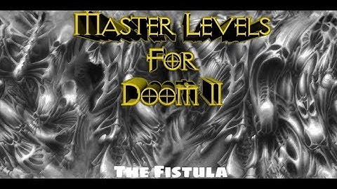 Master Levels for Doom II - The Fistula