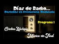 DÍAS DE RADIO...DESTELLOS EN FRECUENCIA MODULADA. (Programa 1).