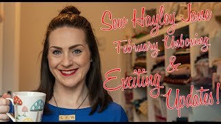 Sew Hayley Jane Feb unboxing & exciting updates!