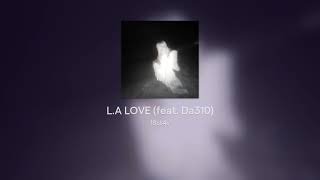 L.A LOVE (feat. Da310)