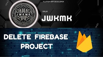 Chapter 2 -How to Safely Delete a Firebase Project  Step by Step Guide