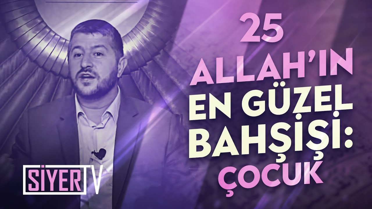 El-Vehhab Olan Allah'ın En Güzel Bahşişi: Çocuk / Muhammed Emin Yıldırım (25. Ders)