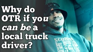Local Truck Driver/ Owner Operator. What I like best.