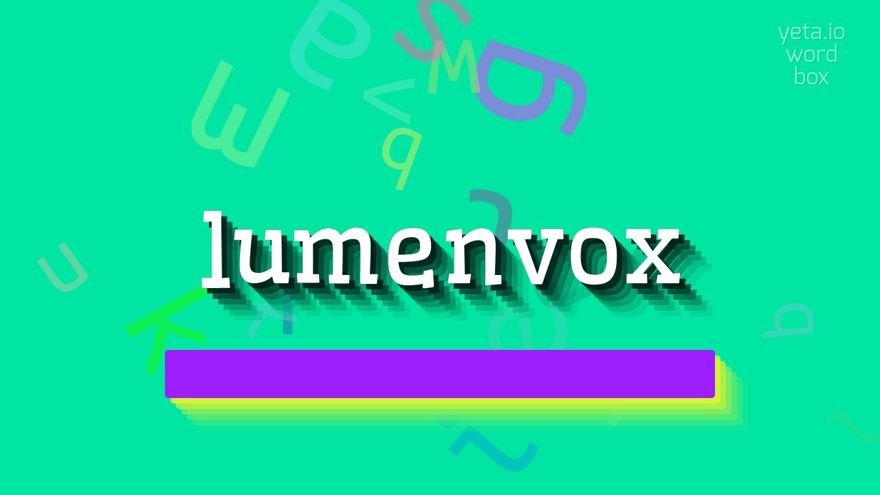 How to say "lumenvox"! (High Quality Voices)