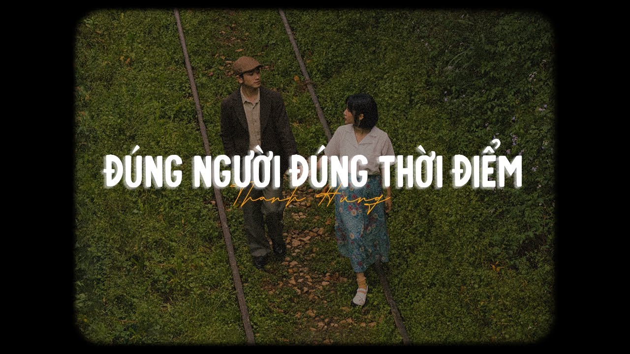 Đúng Người Đúng Thời Điểm - Thanh Hưng「Lofi Ver」/ 