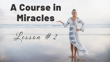 ACIM Lesson 2 | "I have given it all the meaning it has" | A Course in Miracles