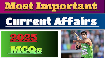 Top Current Affairs MCQs 2025 | Most Important Current Affairs MCQs | Ppsc Fpsc