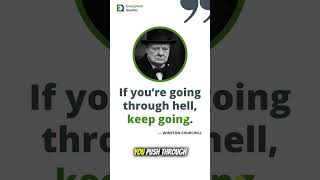 Winston Churchill Quotes: If you’re going through hell, keep going.