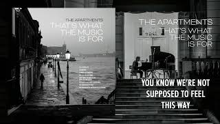The Apartments - You Know Were Not Supposed to Feel This Way [OFFICIAL AUDIO]