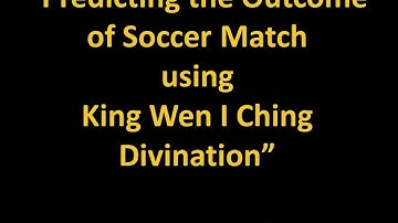 King Wen Yi Jing Divination (文王卦易经占卜) - Predicting the Outcome using King Wen I Ching Divination