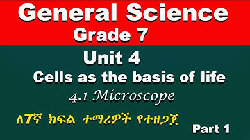 Grade 7 General Science unit 4 part 1 | Cells as the basis of life | Microscope