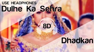 Dulhe Ka Sehra 8D Audio Song - Dhadkan (Akshay Kumar | Shilpa Shetty) Marriage Song chords