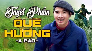 A PÁO - Tuyệt Phẩm Quê Hương Hay Nhất 2023