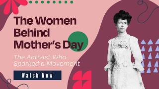 The Real Story Behind Mother's Day—and the Woman Who Started It