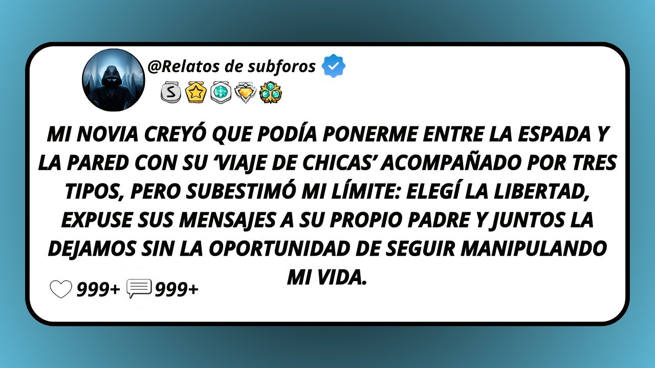 Mi Novia Creyó Que Podía Ponerme Entre La Espada Y La Pared Con Su ‘Viaje De Chicas’ Acompañado...