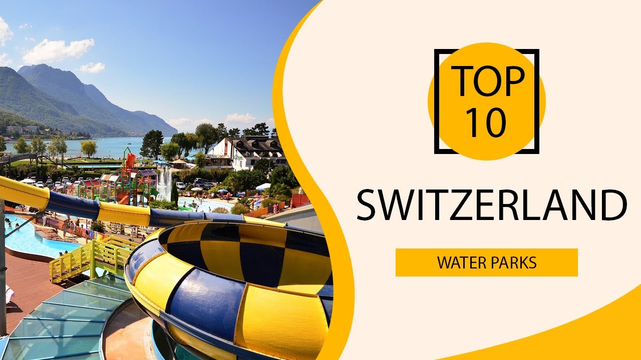 Top 10 Best Water Parks in Switzerland | English