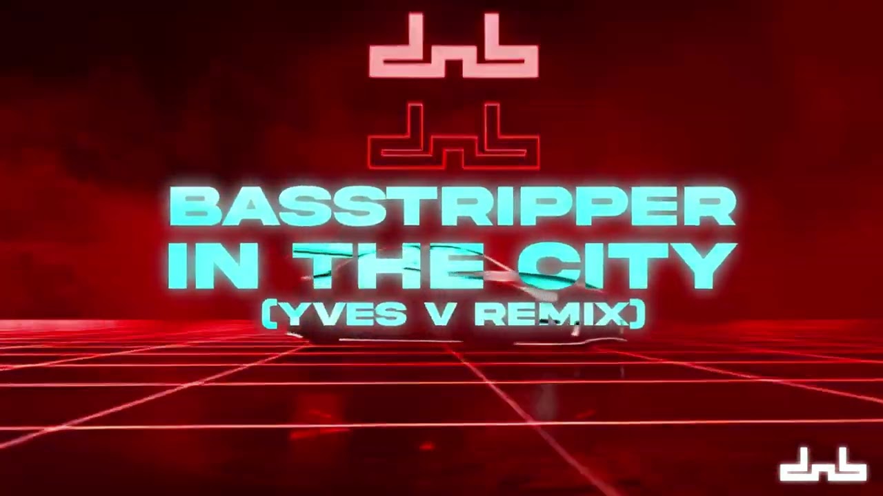 ⁣Basstripper - In The City (Yves V Remix)