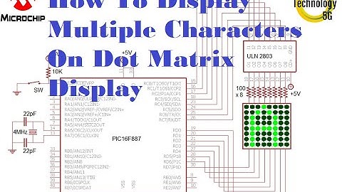 Microcontroller PIC16F887 Video 22 How To Display Multiple Characters On Dot Matrix Display