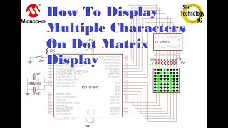 Microcontroller PIC16F887 Video 22 How To Display Multiple Characters On Dot Matrix Display