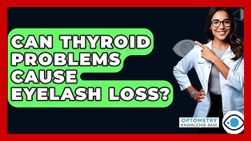 Can Thyroid Problems Cause Eyelash Loss? - Optometry Knowledge Base