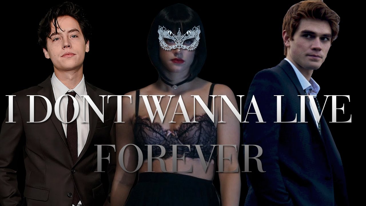 Riverdale - I Don't Wanna Live Forever