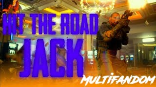 Multifandom || Hit The Road Jack