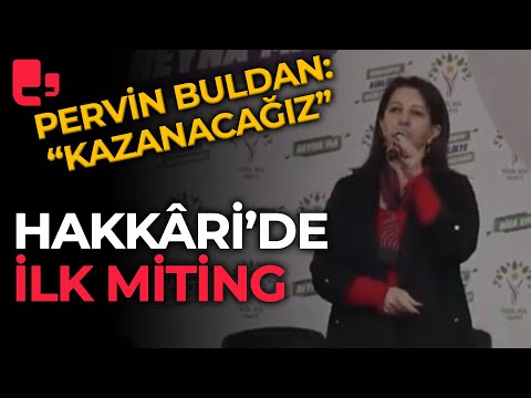 Hakkâri'de ilk miting: Pervin Buldan: \