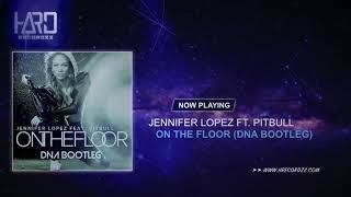 Jennifer Lopez ft. Pitbull - On The Floor (DNA Bootleg) |Free Release|